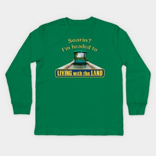 Soarin?  I'm headed to Living with the Land Kids Long Sleeve T-Shirt